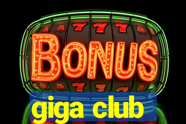 giga club